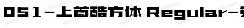 051-上首酷方体 Regular字体转换